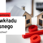 Kredyt hipoteczny bez wkładu własnego – czy to możliwe?
