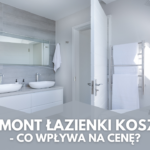 Remont łazienki koszt - co wpływa na cenę